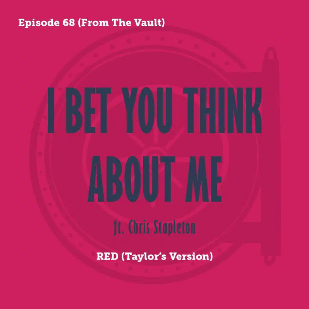Tay to Z Episode 68: I Bet You Think About Me
