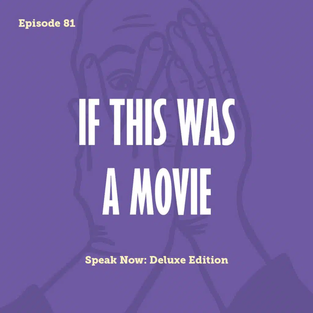 Tay to Z Episode 81: If This Was A Movie