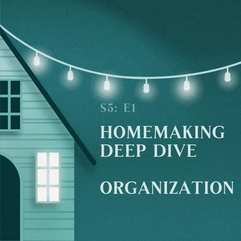 Homemaking Deep Dive | Organization