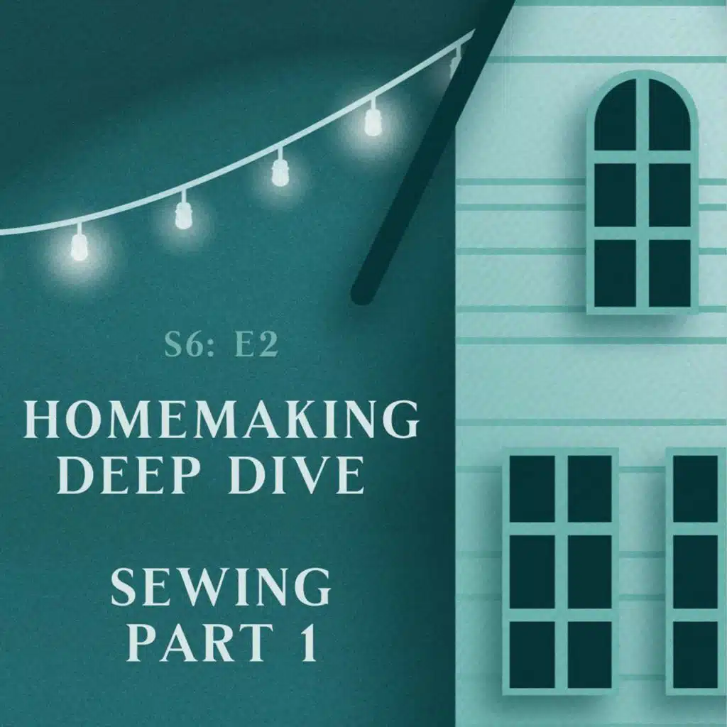 Homemaking Deep Dive | Sewing, Part 1