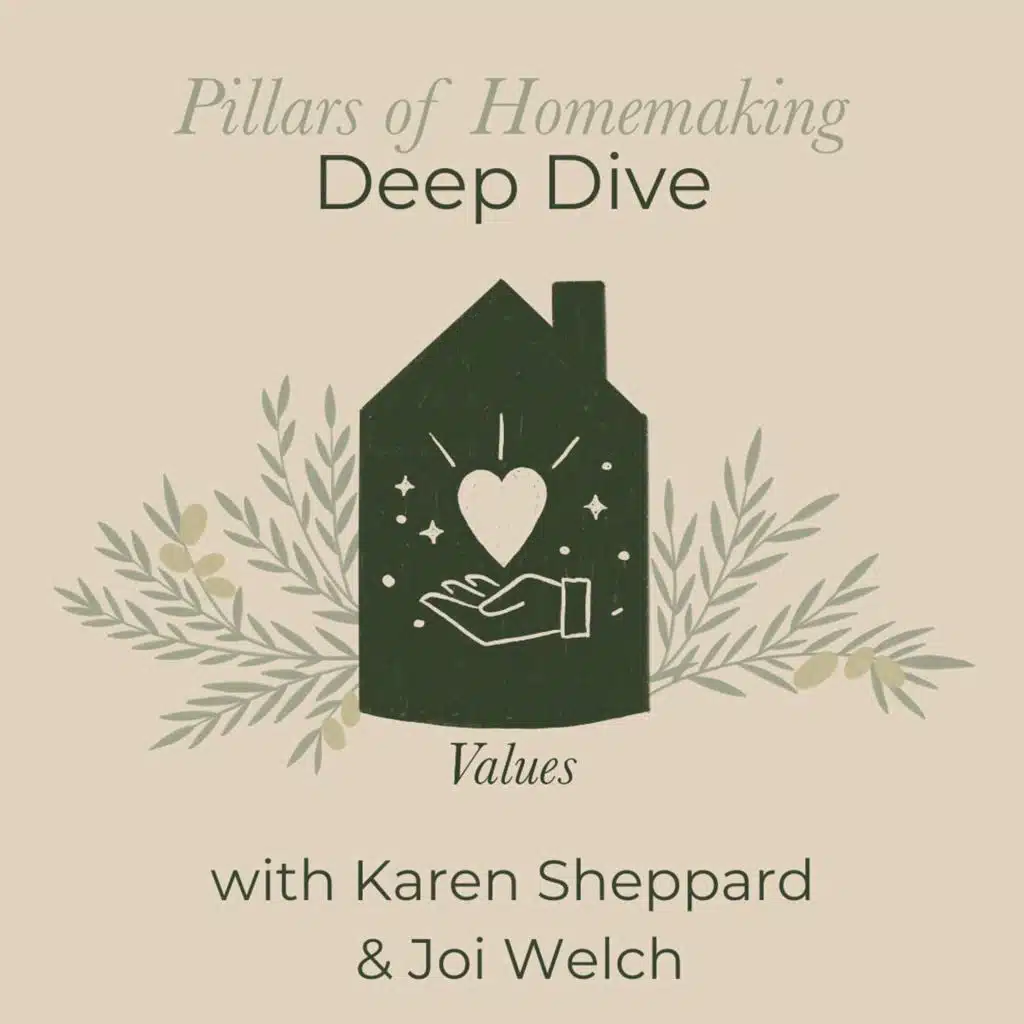 Pillars of Homemaking Deep Dive | VALUES & PRIORITIES