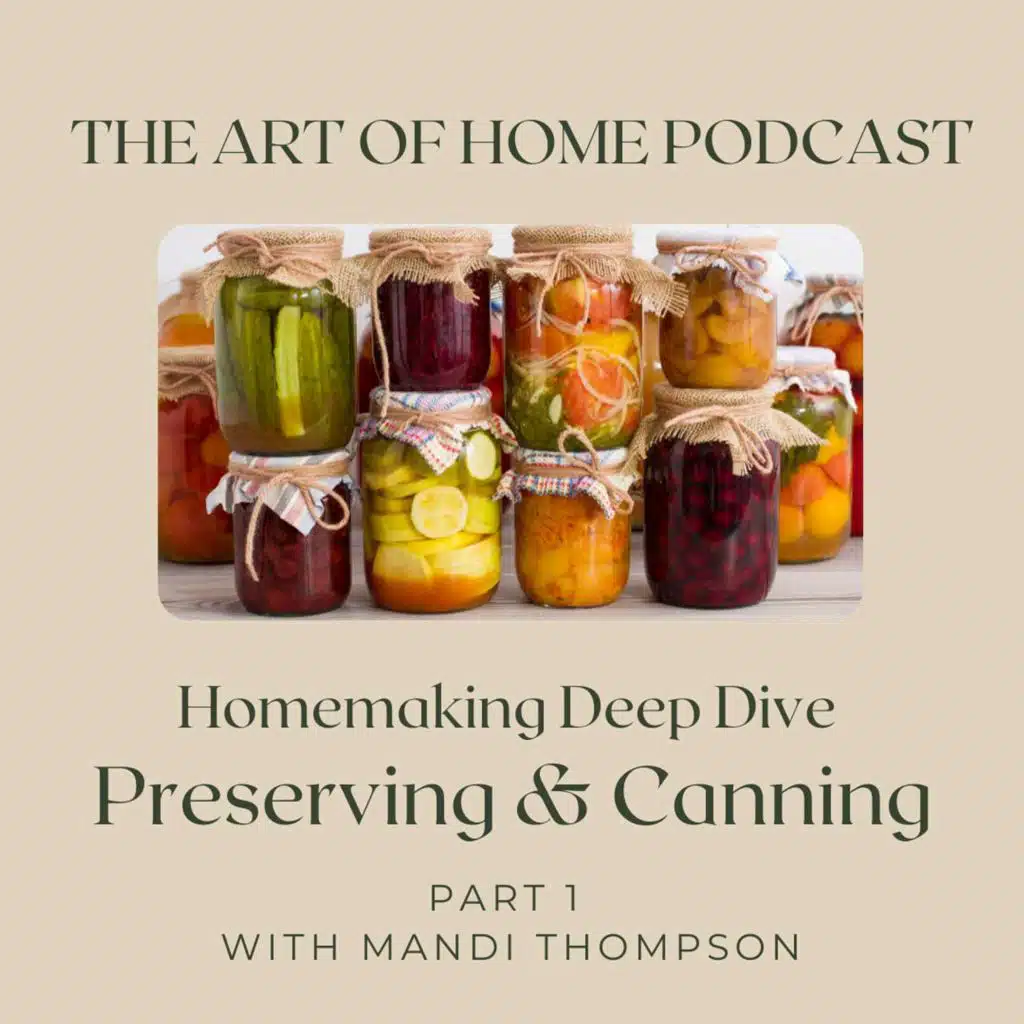 Homemaking Deep Dive Preserving & Canning, Part 1