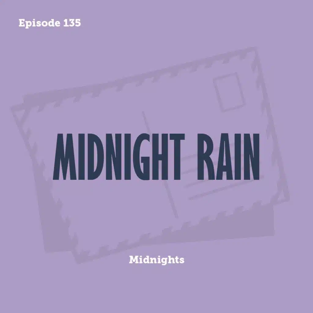 Tay to Z Episode 135: Midnight Rain