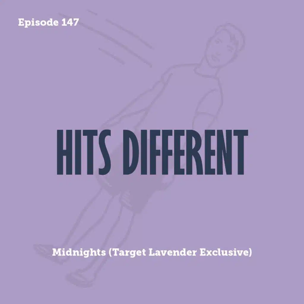 Tay to Z Episode 147: Hits Different