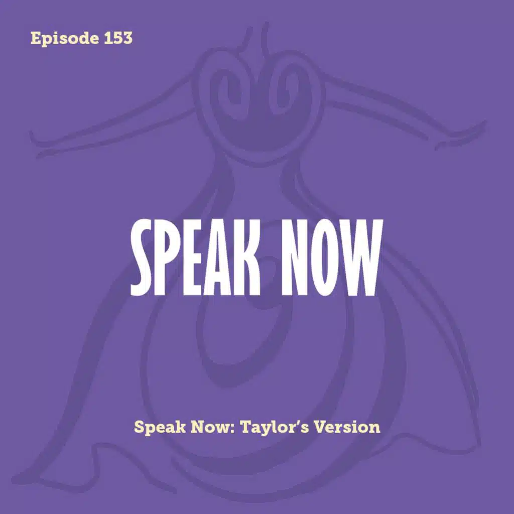 Tay to Z Episode 153: Speak Now
