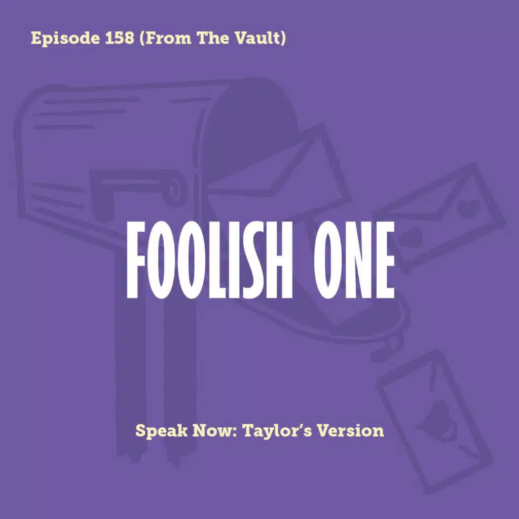 Tay to Z Episode 158: Foolish One