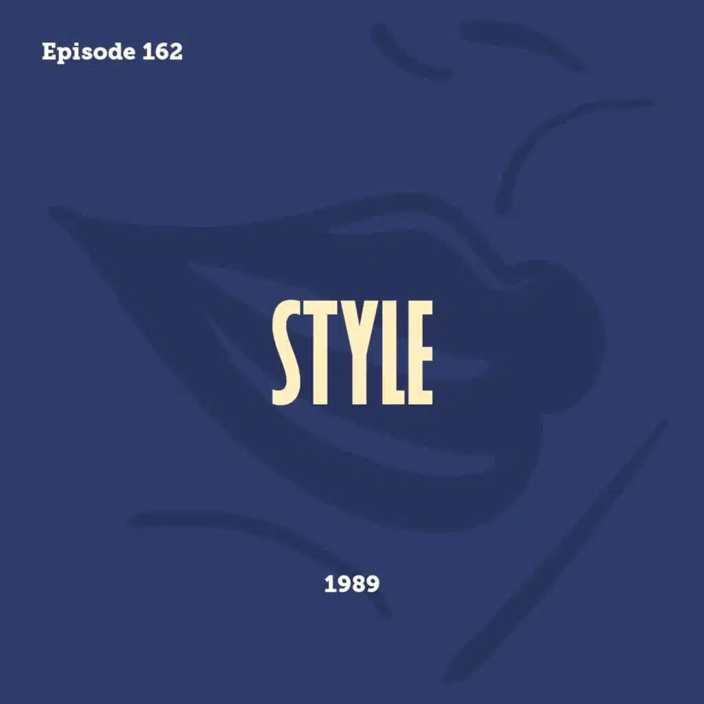 Tay to Z Episode 162: Style