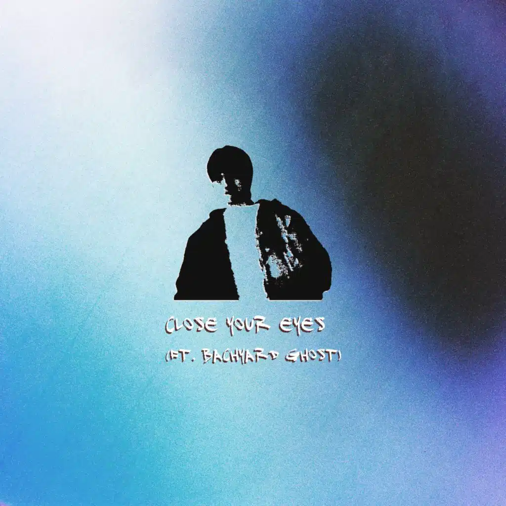 close your eyes (feat. Bachyard Ghost)