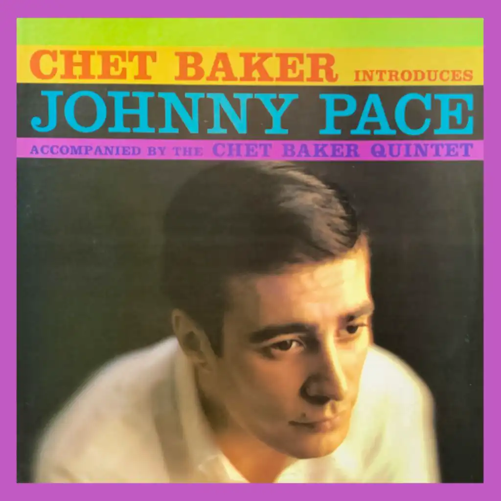 Chet Baker Introduces Johnny Pace (feat. Johnny Page)