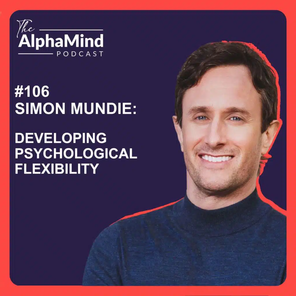 #106 Simon Mundie: Developing Psychological Flexibility