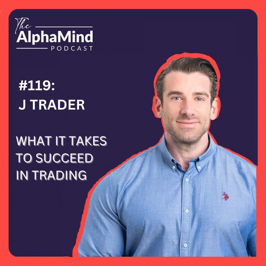 #119 JTrader: What It Takes to Succeed in Trading