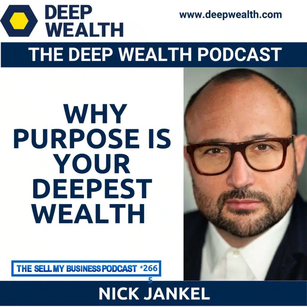 World Thought Leader, Futurist, And Strategist Nick Jankel On Why Purpose Is Your Deepest Wealth (#265)