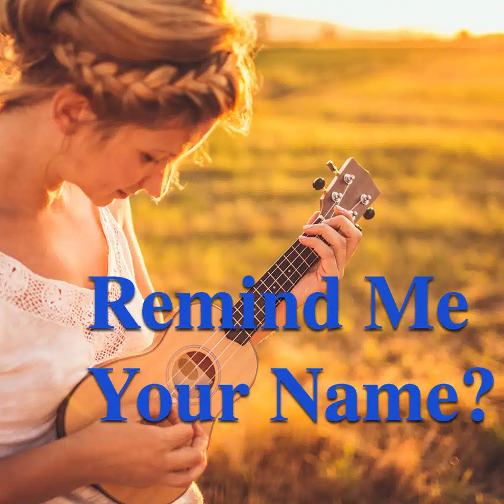 Remind Me Your Name?