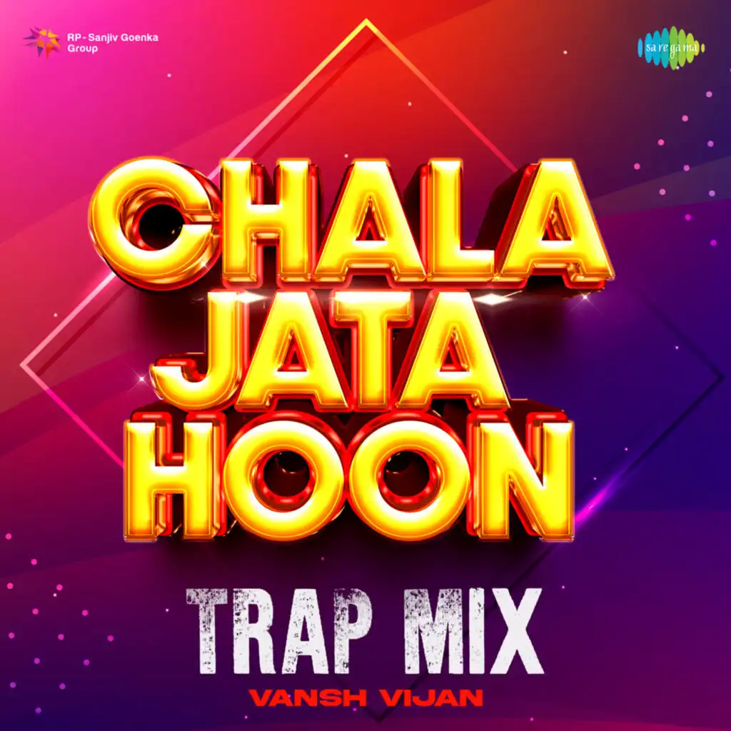 Chala Jata Hoon (Trap Mix) [feat. Vansh Vijan]