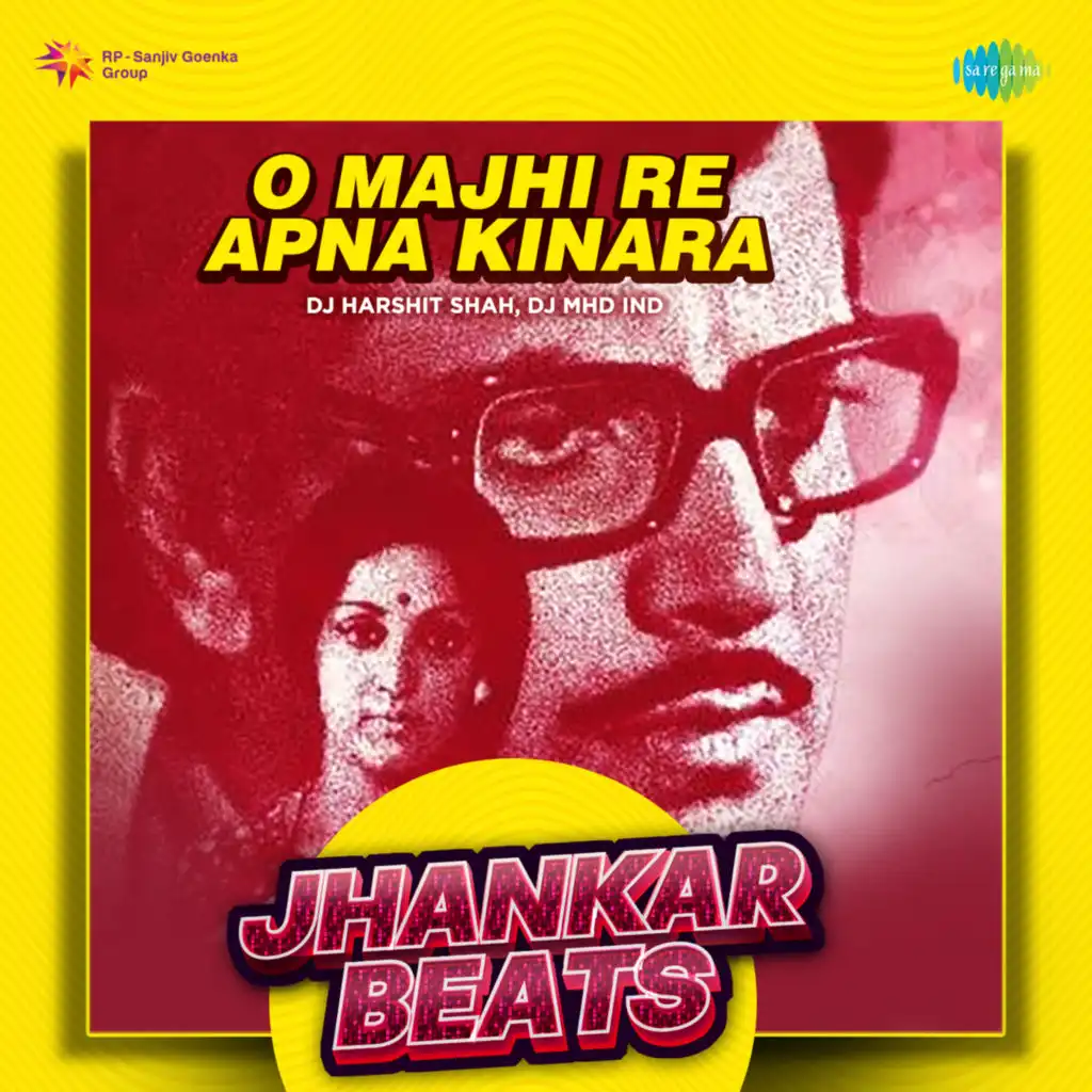 O Majhi Re Apna Kinara (Jhankar Beats) [feat. DJ Harshit Shah & DJ MHD IND]