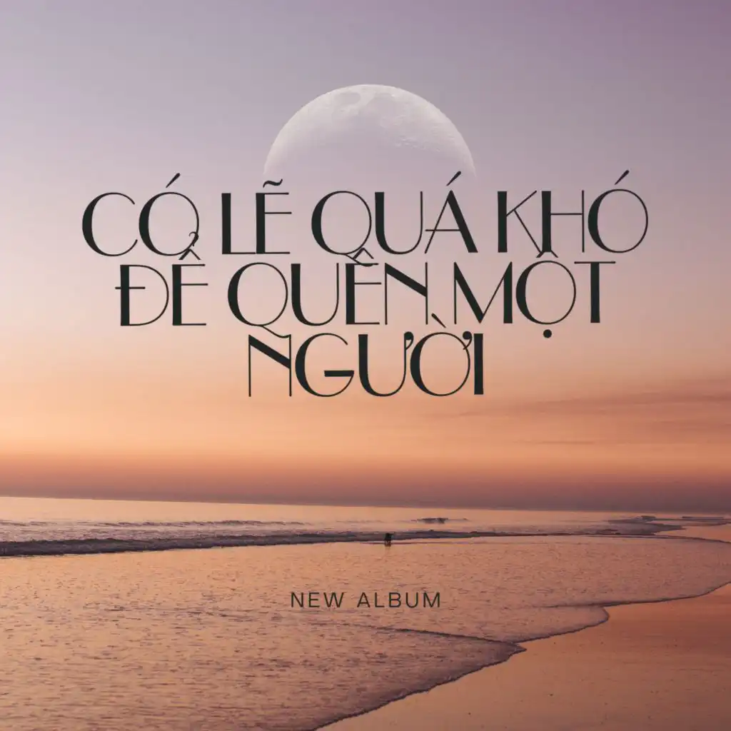 Có Lẽ Quá Khó Để Quên Một Người (#1) [feat. Nam Lee n'Dblue]