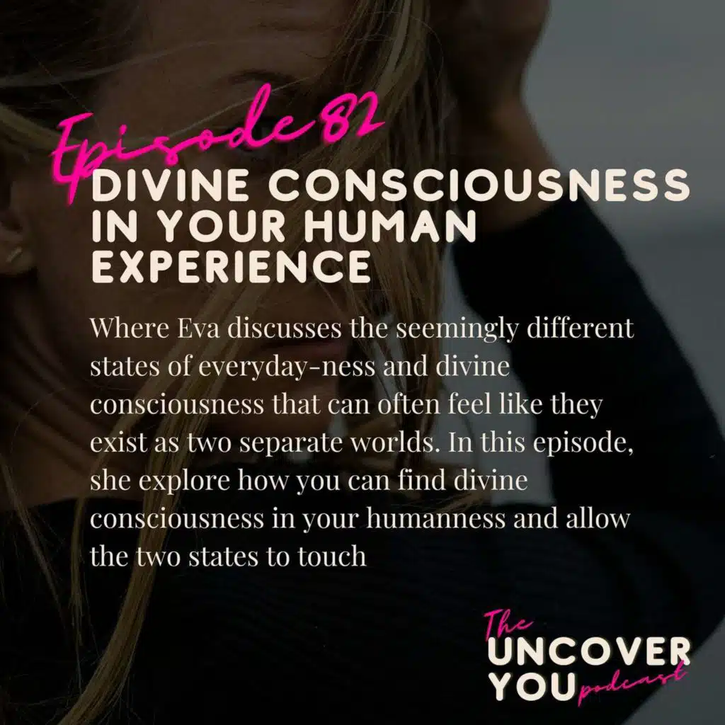 Ep 82: Divine consciousness in your human experience