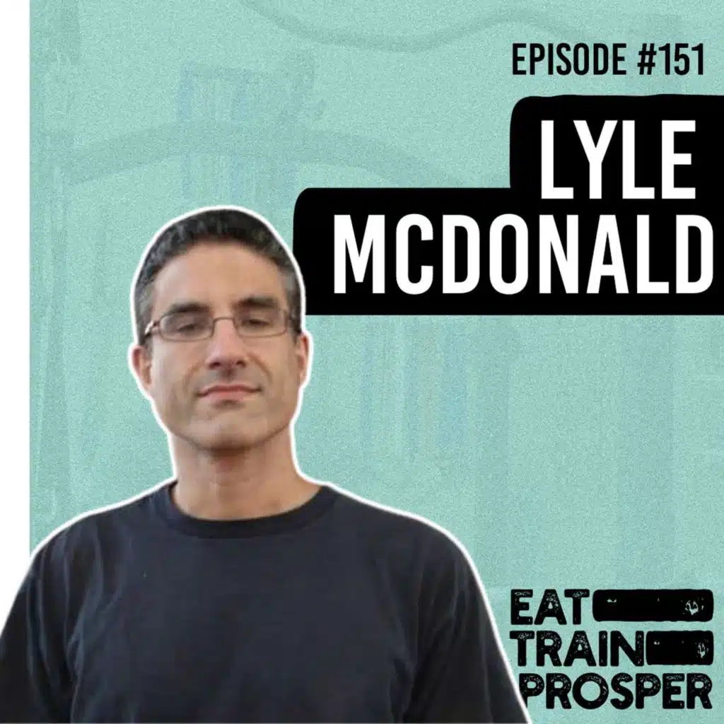 Lyle McDonald on Training | ETP#151
