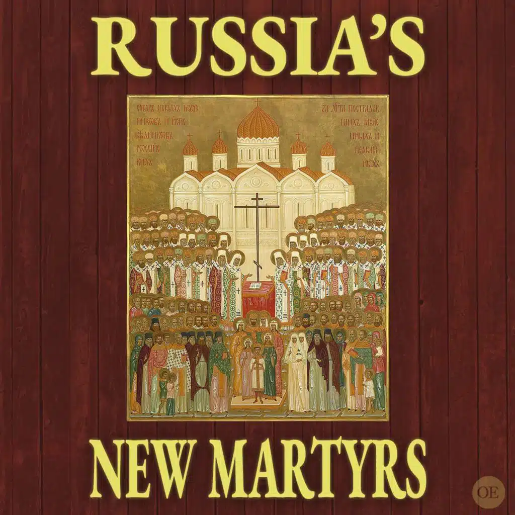 Russia's New Martyrs (Lesson 9): The Life and Witness of the New Martyrs (1928-1938)