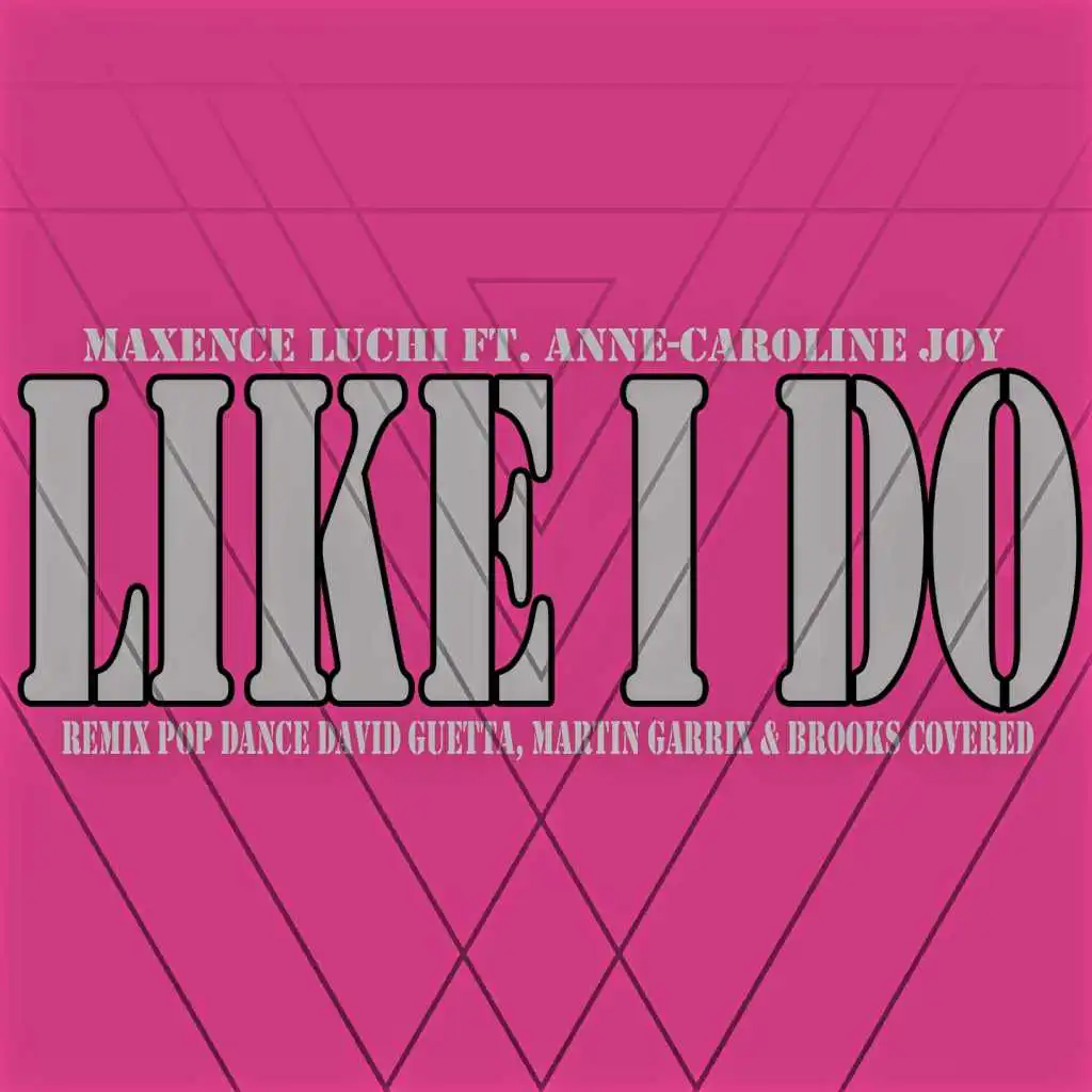 Like I Do (Remix Pop Dance David Guetta, Martin Garrix & Brooks Covered) [feat. Anne-Caroline Joy]