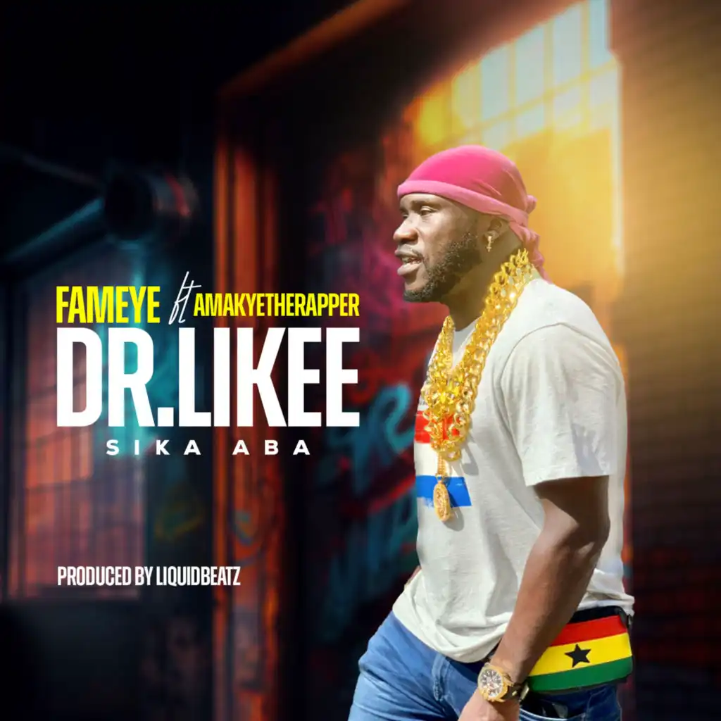 Dr Likee (Sika Aba) [feat. AmakyeTheRapper]