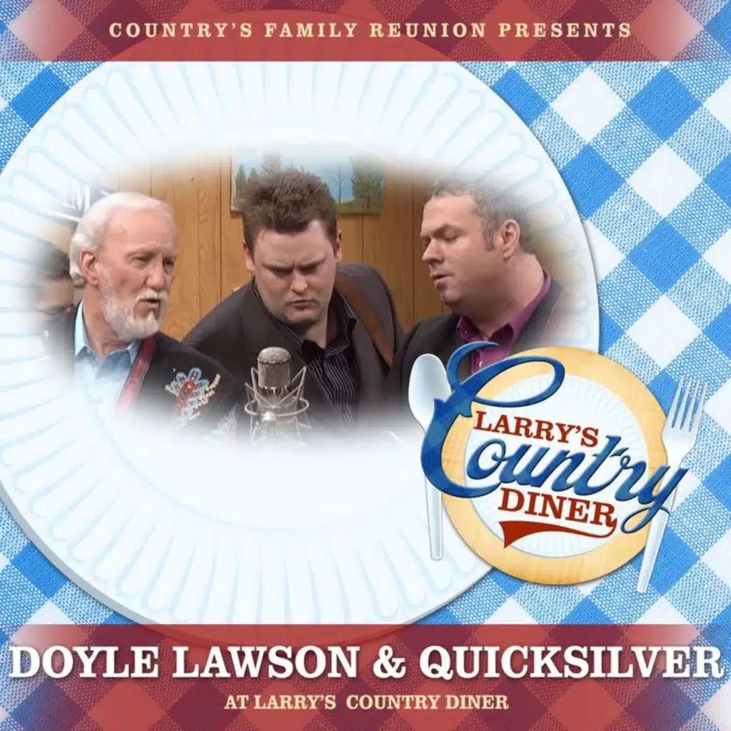 Doyle Lawson and Quicksilver at Larry’s Country Diner (Live / Vol. 1) [feat. Doyle Lawson & Quicksilver]