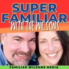 Super Familiar with The Wilsons