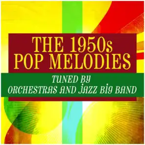 The 1950s Pop Melodies Tuned by Orchestras and Jazz Big Band