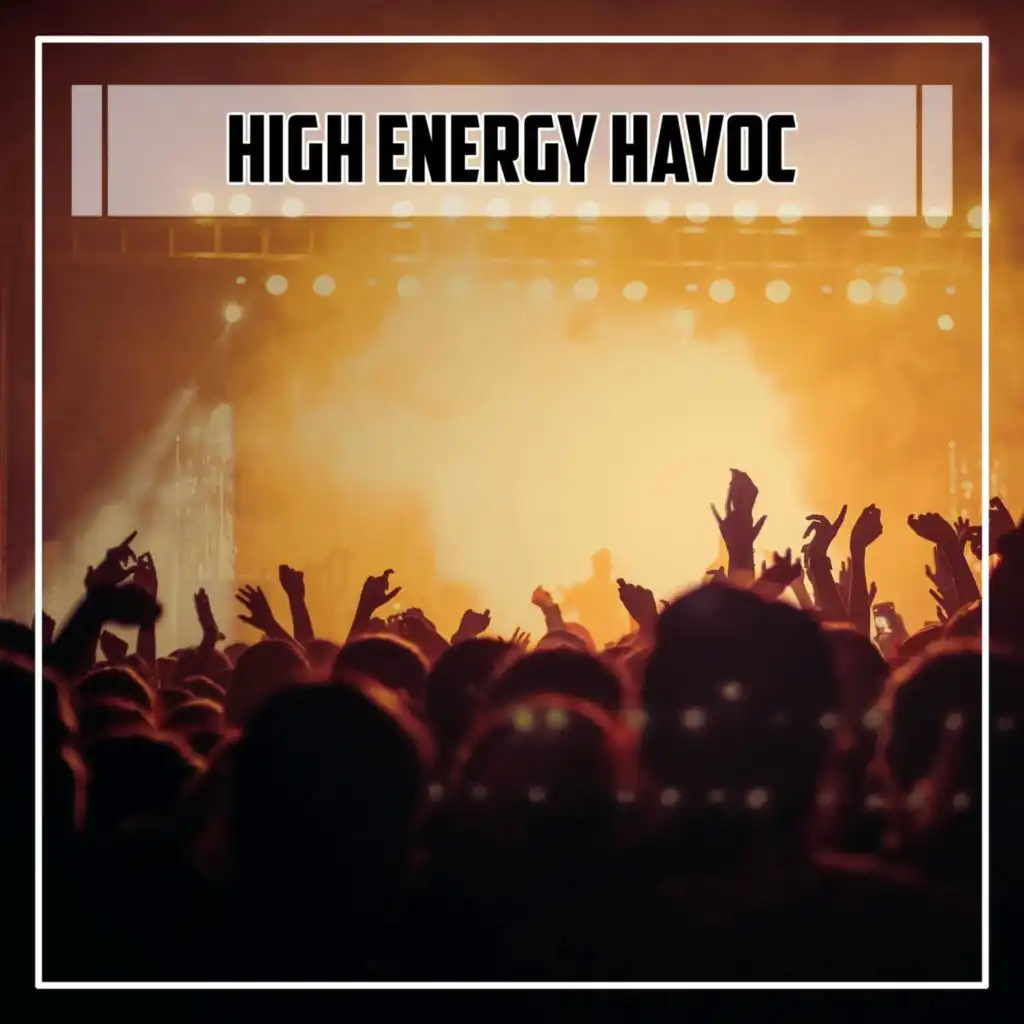 High Energy Havoc