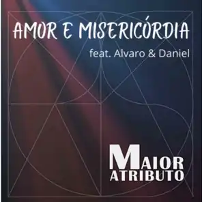 Amor e Misericórdia (feat. Alvaro & Daniel)