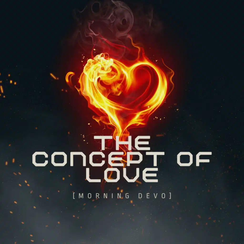 The Concept of Love [Morning Devo]