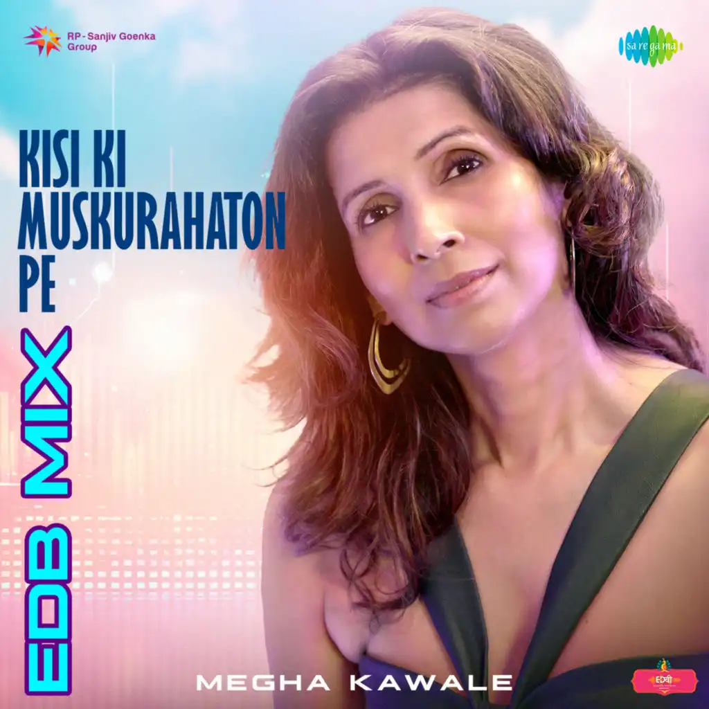 Kisi Ki Muskurahaton Pe (EDB Mix) [feat. Megha Kawale]