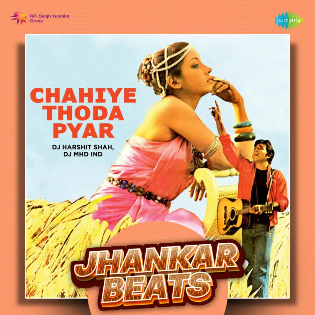 Chahiye Thoda Pyar (Jhankar Beats) [feat. DJ Harshit Shah & DJ MHD IND]