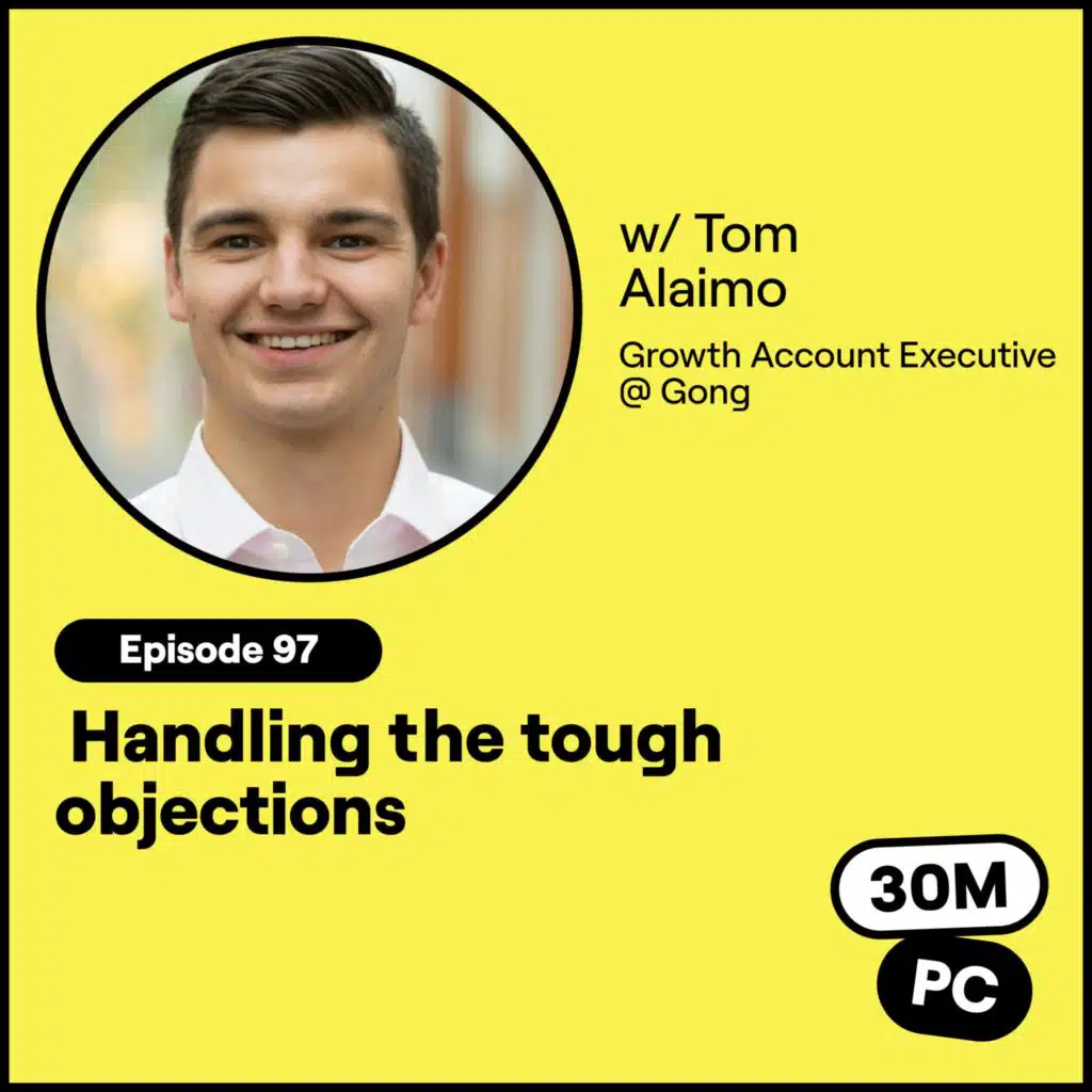 #109 - Handling the tough objections (Tom Alaimo, Growth Account Executive @ Gong)