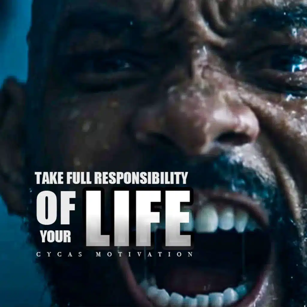 TAKE RESPONSIBILITY OF YOUR LIFE - Extremely Motivational Speech