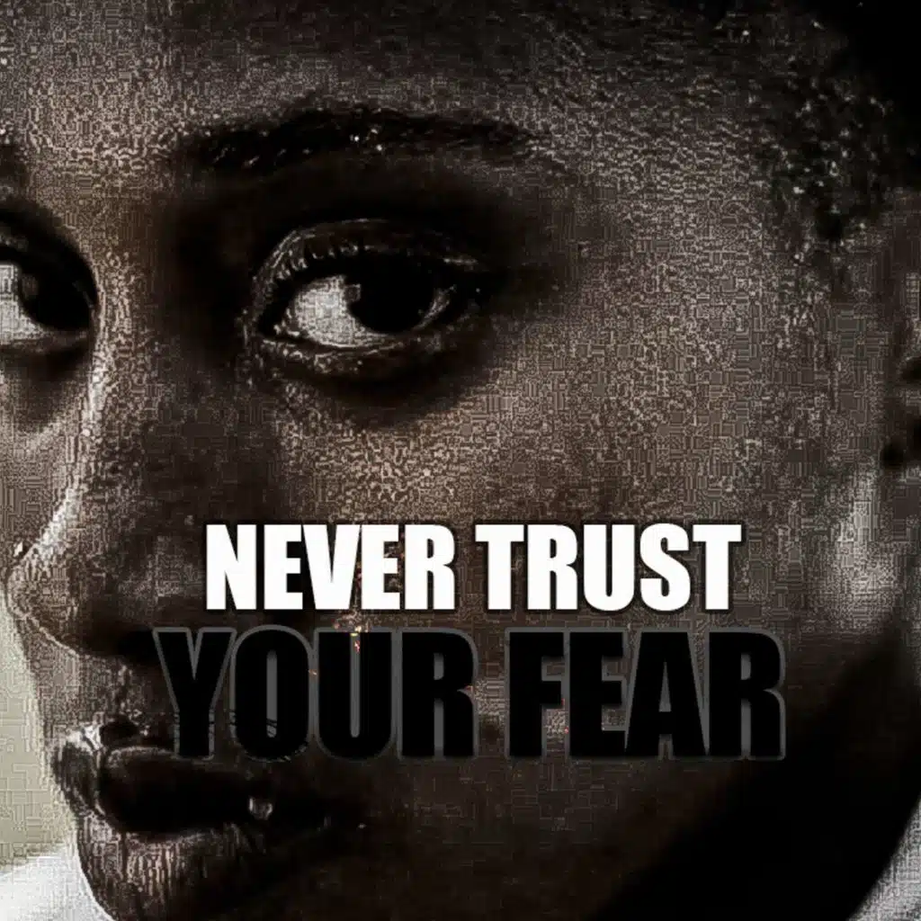 NEVER TRUST YOUR FEARS - Motivational Video