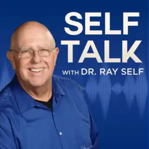 Self Talk with Dr. Ray Self