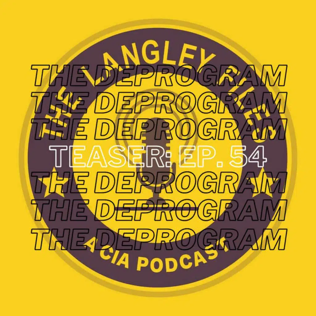 Teaser: Episode 54 - The Deprogram vs The Program (Ft. CIA Podcast)