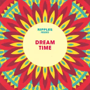 Ripples Presents: Dream Time