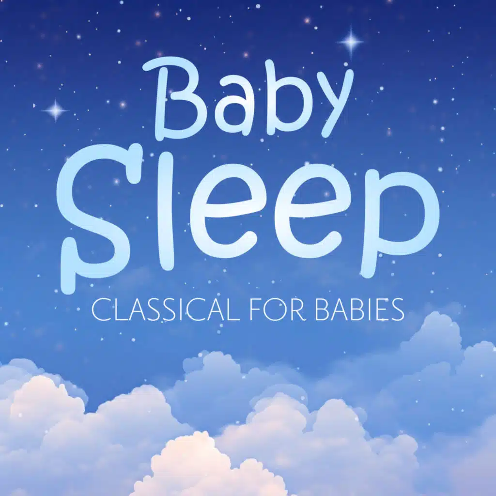 Baby Sleep - Classical for Babies