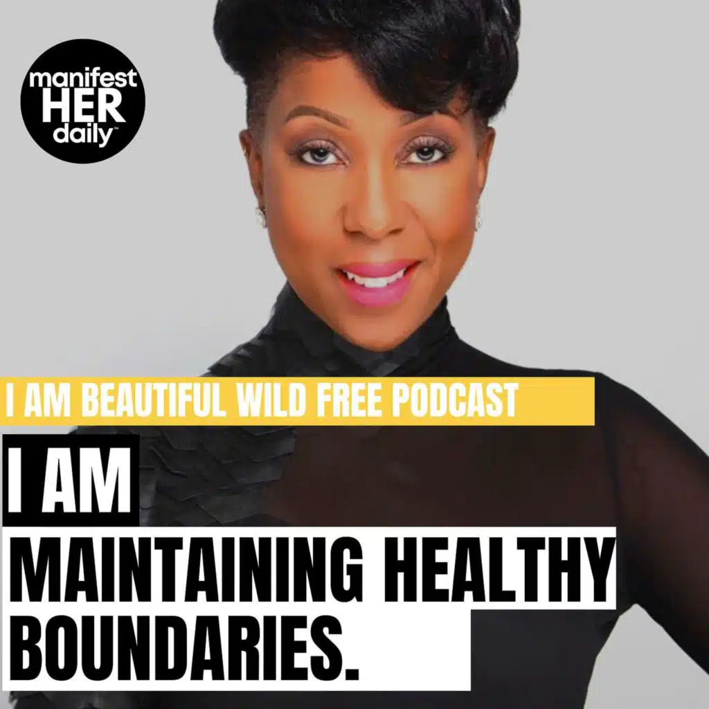 I AM MAINTAINING HEALTHY BOUNDARIES: A Guided Meditation Podcast with Affirmations from the Bible by BWFwoman x manifestHER Daily
