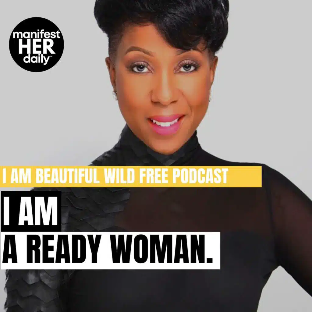 I AM A READY WOMAN: A Guided Meditation Podcast with Affirmations from the Bible by BWFwoman x manifestHER Daily