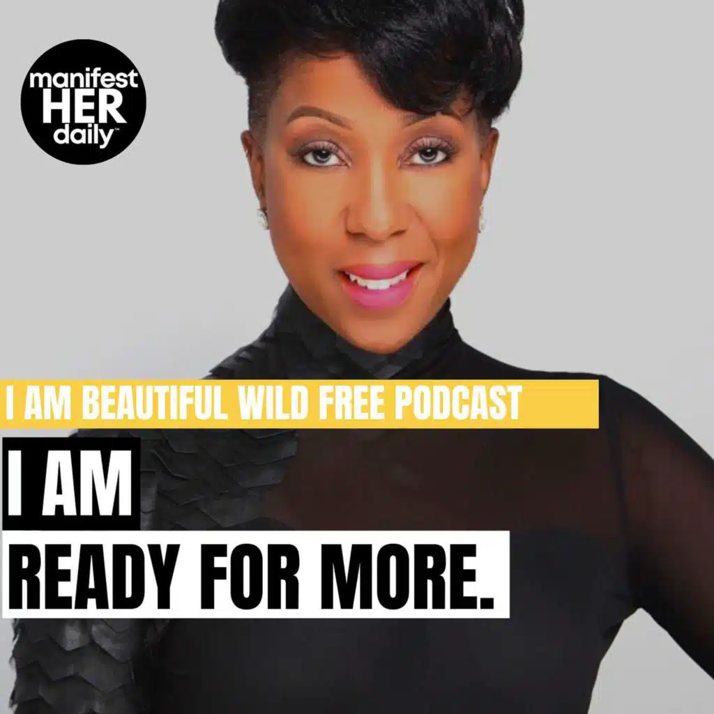 I AM READY FOR MORE: A Guided Meditation Podcast with Affirmations from the Bible by BWFwoman x manifestHER Daily