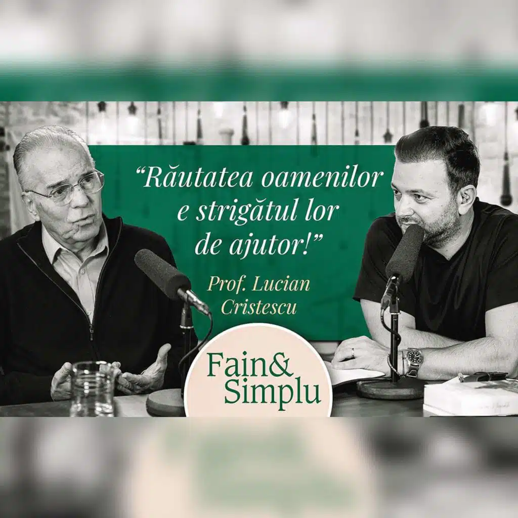 ARTA DE A TRĂI FAIN ÎNTR-O LUME REA. O MINTE LUMINATĂ: PROF. LUCIAN CRISTESCU | Fain & Simplu 160