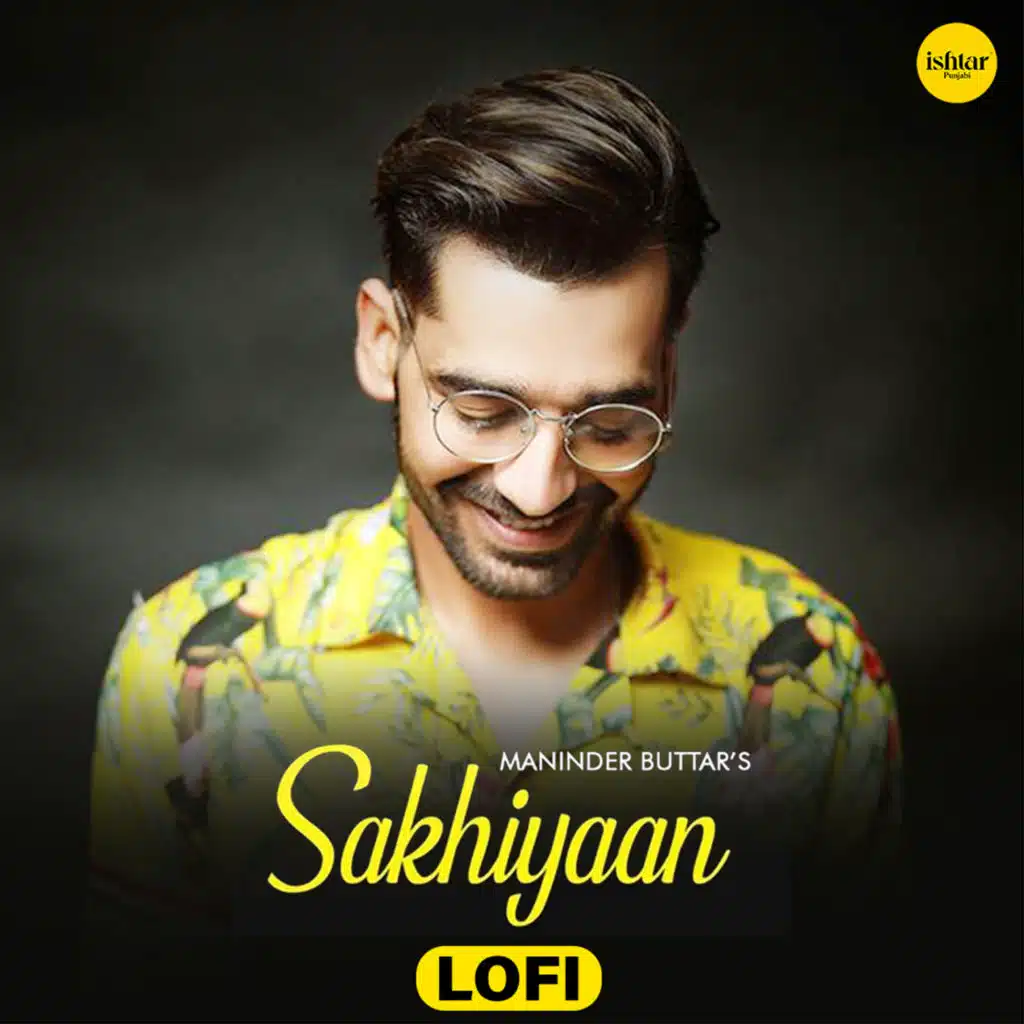 Sakhiyaan (Lo Fi) [feat. Mixsingh]