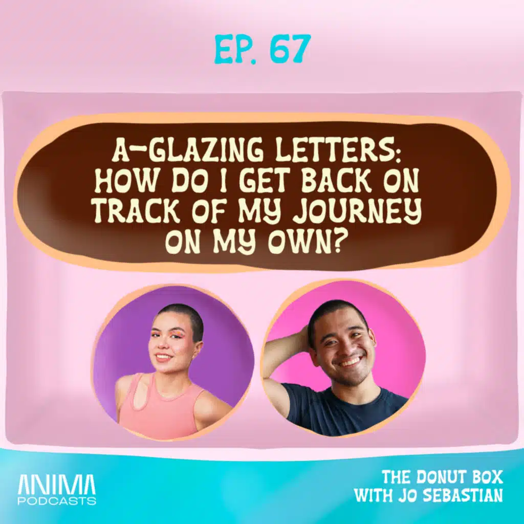 67: A-Glazing Letters: How do I get back on track of my journey on my own? 