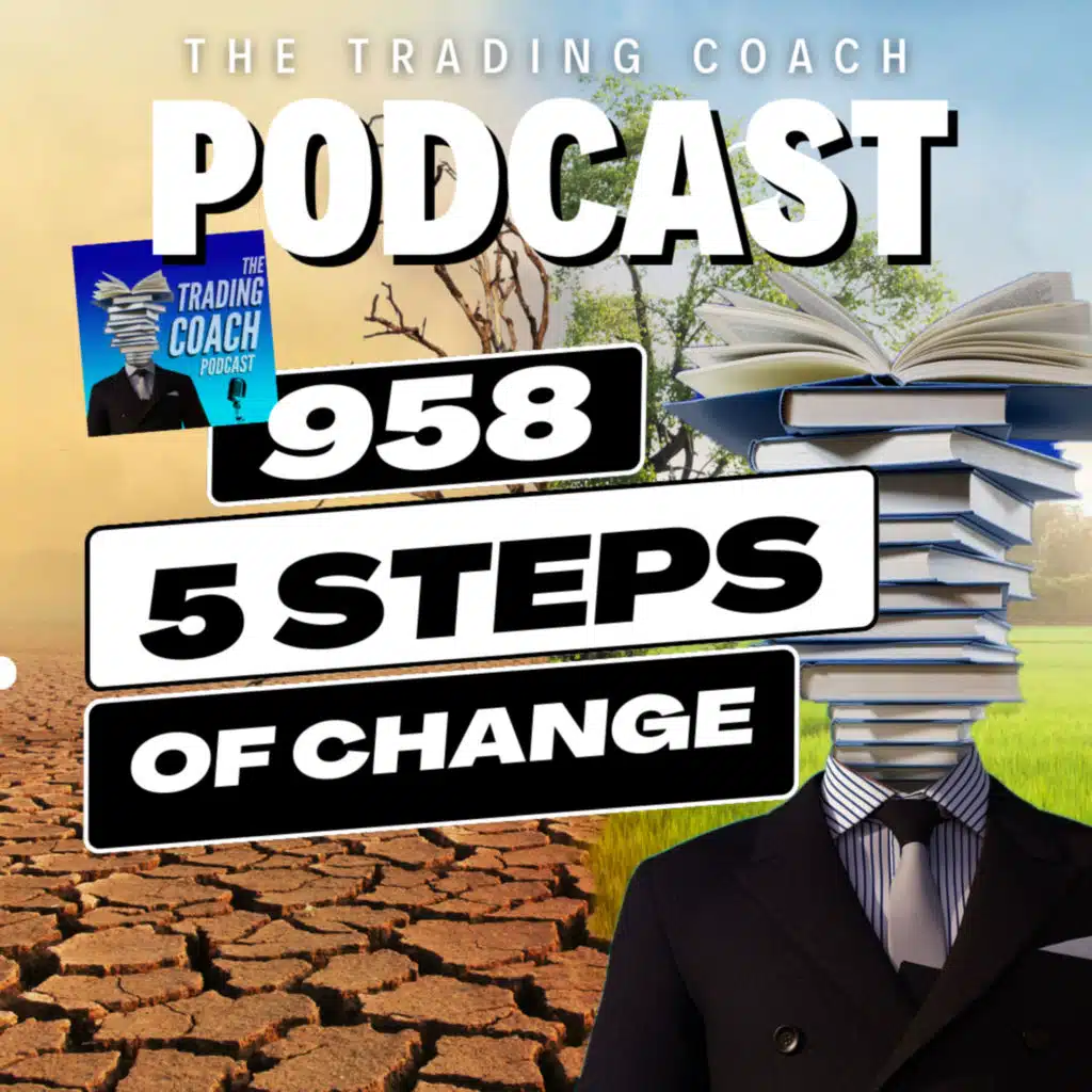 958 (📽️ Video) - The 5 Steps To Making Meaningful Change