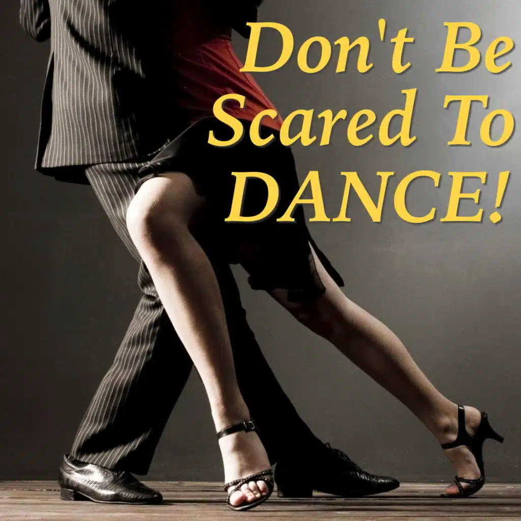 Don't Be Scared To Dance!