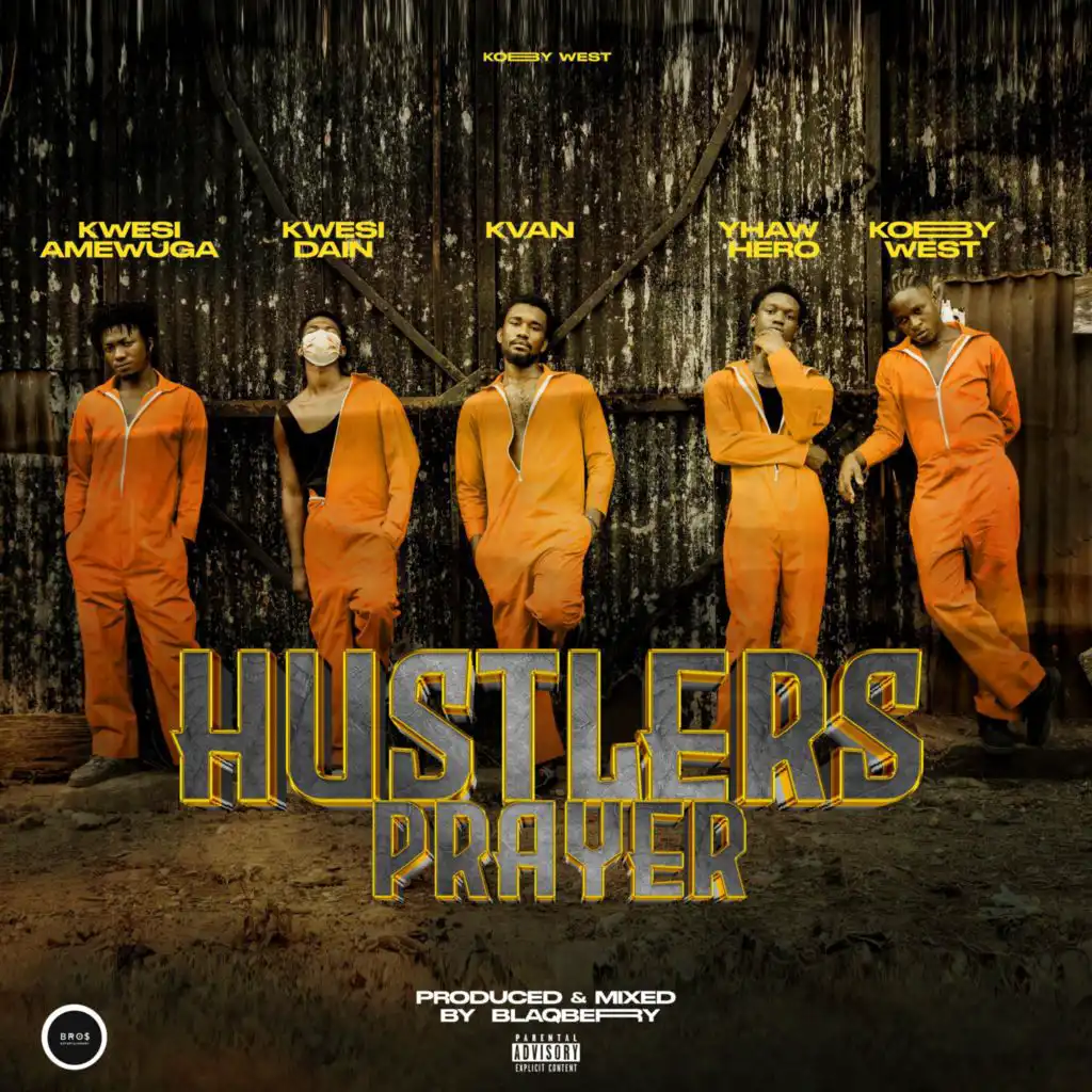 Hustlers Prayer (feat. Yhaw Hero, Kwesi Dain, Kwesi Amewuga & K Van)