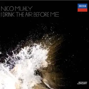 Nico Muhly:  I Drink the Air Before Me
